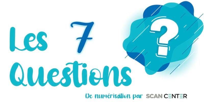 les-7-questions-de-numerisation