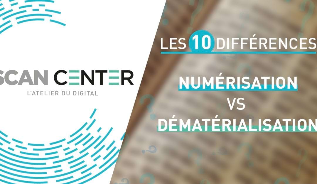 Les différences entre numérisation et dématérialisation