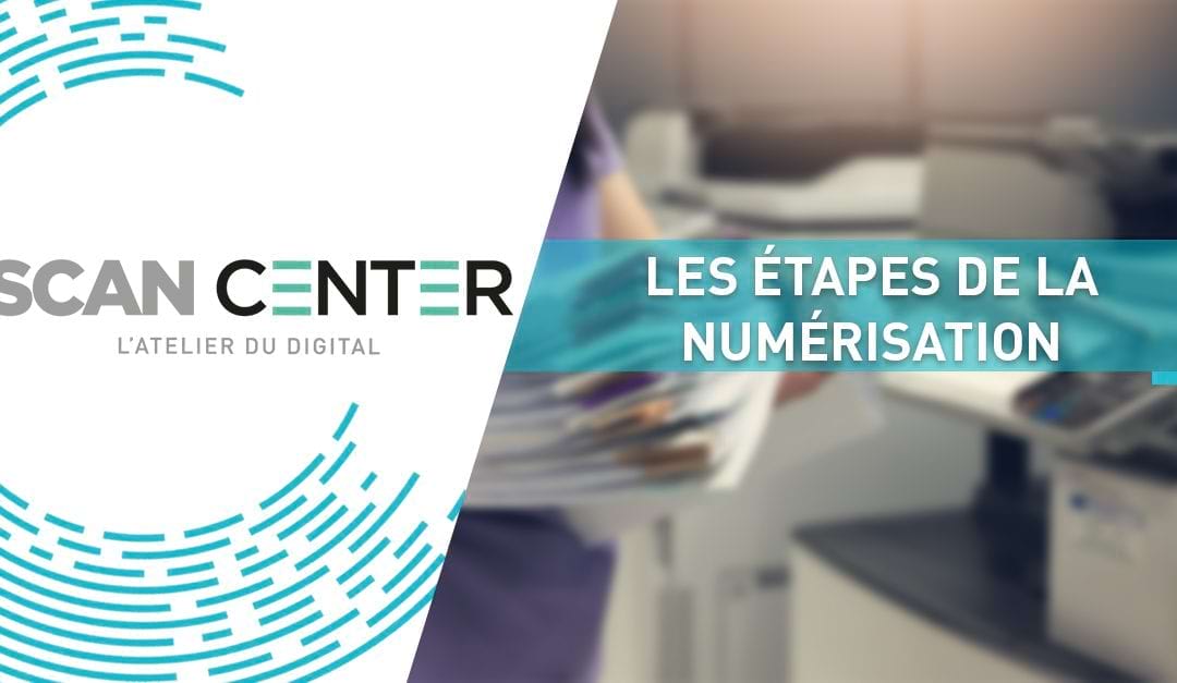 Du format papier au numérique, les différentes étapes de la numérisation