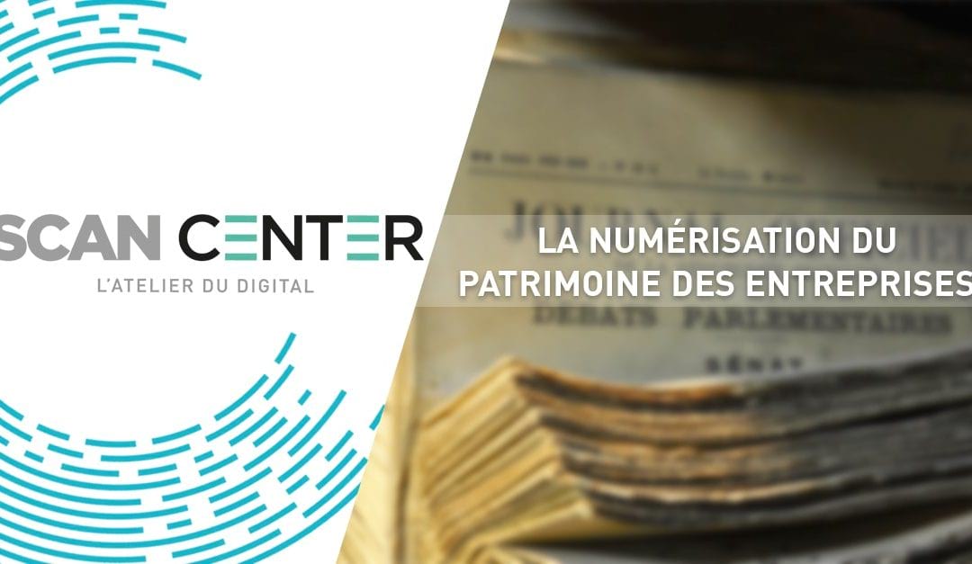 La numérisation du patrimoine des entreprises : Définition et avantages